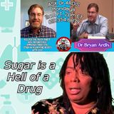 Ask Dr Ardis March 6, 2023 Health Q's: Sugar is a Hell of a Drug