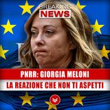 Pnrr, Giorgia Meloni: La Reazione Che Non Ti Aspetti!