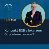 PDZ#28 Kontrakt B2B z lekarzem. Co powinien zawierać?