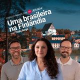677: Uma brasileira na Finlândia – Jetlag 080