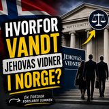 #212 Jehovas Vidner vandt over Staten i Norges Højesteret. Teolog og forsker gennemgår afgørelsen.