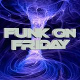 Funk On Friday 06-04-2018