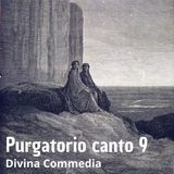 Dante Alighieri - La Divina Commedia - Canto 9 Purgatorio