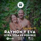 Ep81: Raymon y Eva, Otra Vida es Posible