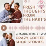 Ep.32 FTFTH's - Crazy Coffee Shop Stories!