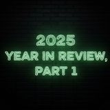 E74 - 2025 World Year in Review, Part 1