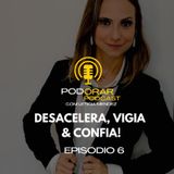 DESACELERA, VIGIA E CONFIA! - POD.ORAR EP.6 - LETÍCIA MENDEZ