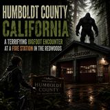 BIGFOOT ENCOUNTER AT A FIRE STATION IN HUMBOLDT COUNTY CALIFORNIA