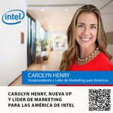CAROLYN HENRY, NUEVA VP Y LÍDER DE MARKETING PARA LAS AMÉRICA DE INTEL
