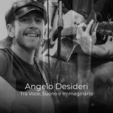 Angelo Desideri: Tra voce, suono e immaginario