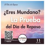 ¿Eres Mundano? La Prueba del Día de Reposo lo Revela - Lección 11