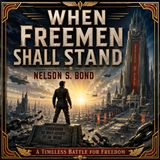 **When Freemen Shall Stand by Nelson S. Bond | Classic Dystopian Science Fiction Audiobook