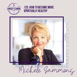 How to become more spiritually healthy | Michele Sammons