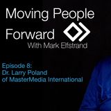 Moving People Forward S1 E8 Guest Dr Larry Poland