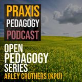 Open Pedagogy Series - Session 4 Arley Cruthers