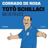 Corrado De Rosa "Totò Schillaci. Non ero previsto"