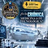 Javier & Amis — Actualidad - ¿Es la criónica medicina o fe tecnológica?