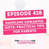 Handling Unwanted Gifts: Practical Tips for Parents | Ep 428
