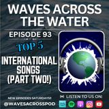 Episode 93 - Top 5 International Songs (Part 2!)
