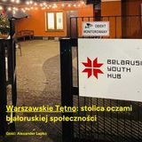 Warszawskie Tętno: stolica oczami białoruskiej społeczności