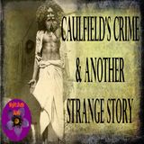 Caulfield's Crime and Another Strange Story | Podcast