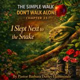 Episode 23 - I Slept Next to the Snake