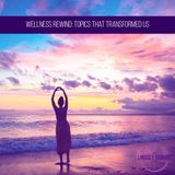 Wellness Rewind: Topics That Transformed Us