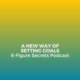 EP 307 | A new way of setting goals