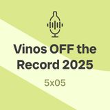 5x05. Vinos OFF the Record 2025