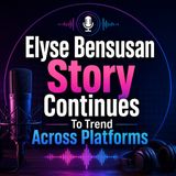 Elyse Bensusan Story Continues To Trend Across Platforms
