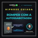 373 | Hipnose para Romper com a Autossabotagem | Odair Comin