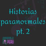 Historias paranormales pt. 2
