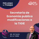 E192 Dato Peque del Trueque: Secretaría de Economía publica modificaciones a la TIGIE