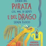 Andrea Molesini "Storia del pirata col mal di denti e del drago senza fuoco"