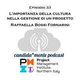 Ep33 - Raffaella Fornarini - La cultura nella gestione di un progetto