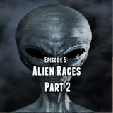 Episode 5- Alien Races Part 2