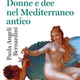 Paola Angeli Bernardini "Donne e dee nel Mediterraneo antico"