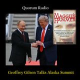 Geoffrey Gilson Talks Alaskan Peace Summit on Quorum Radio Aug. 15th 2025 Part 1