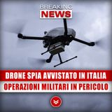 Drone Russo Spia Avvistato In Italia: Operazioni Militari In Pericolo!