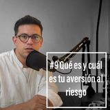 Episodio 9 - ¿Qué es y cuál es tu grado de aversión al riesgo?