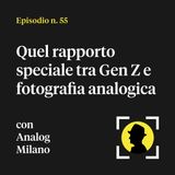 Quel rapporto speciale tra Gen Z e fotografia analogica - con Analog Milano