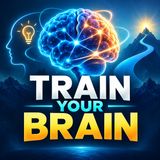 Train Your Brain The Power of Focus & Discipline