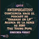 #InterPodcast2017 | ConCiencia hace el podcast de Grabado en LP acerca de la serie de HBO The Young Pope