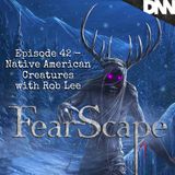 Native American Creatures with Rob Lee