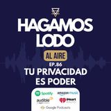 EP86- Tu privacidad es poder
