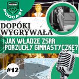 #12: Dopóki wygrywała. Jak władze ZSRR porzuciły gimnastyczkę