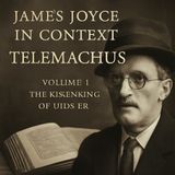 James Joyce's Telemachus Unveiled: A Deep Dive into Ulysses – Volume 1 Analysis