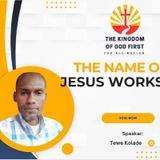 THE NAME OF JESUS WORKS!