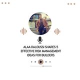 Alaa Daloussi Shares 5 Effective Risk Management Ideas for Builders