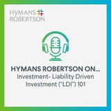 Investment – Liability Driven Investment (“LDI”) 101 - Episode 55